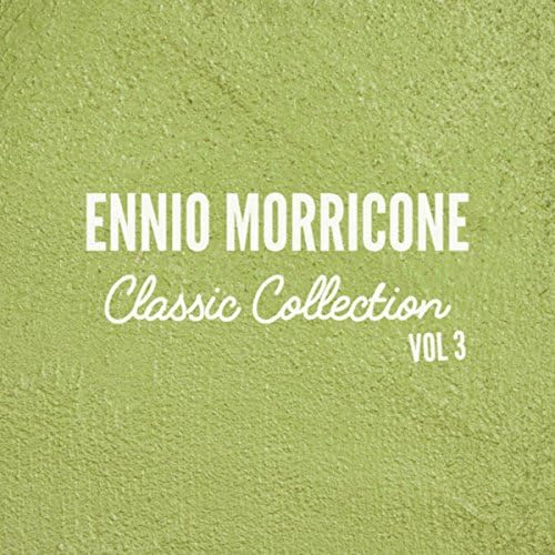 Amazon.com: Ennio Morricone Classics Collection, Vol.3 : Ennio