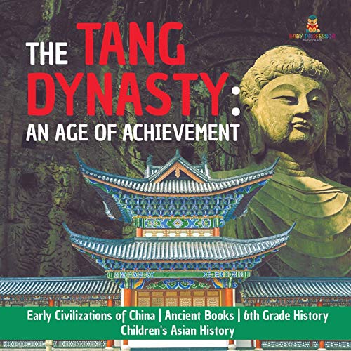Baby Professor - The Tang Dynasty : An Age of Achievement | Early Civilizations of China | Ancient Books | 6th Grade History | Children's Asian History - -4%