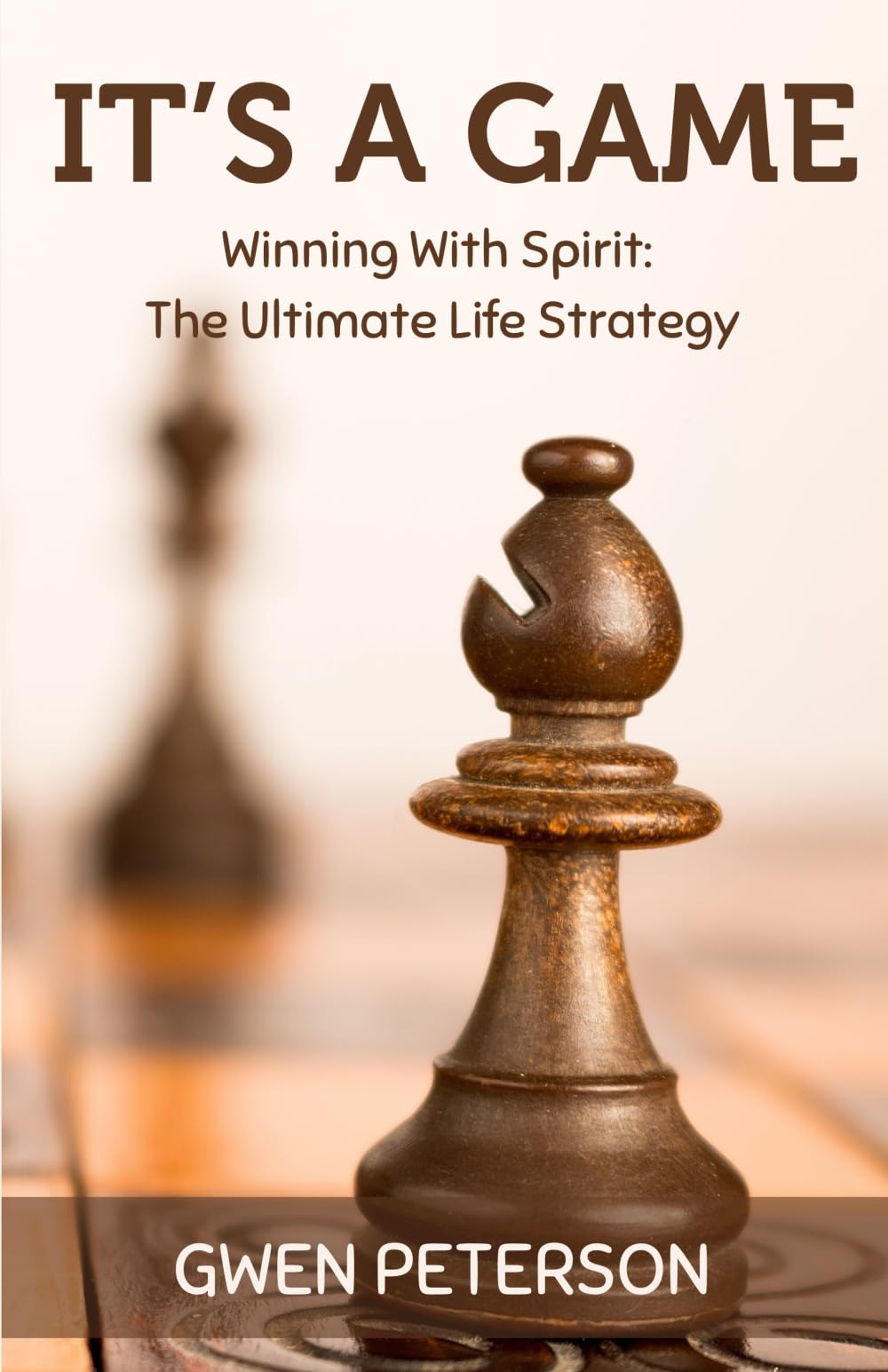 It's A Game: Winning with Spirit: The Ultimate Life Strategy
