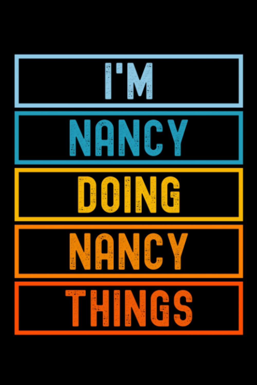 I'm Nancy Doing Nancy Things: Custom Journal Notebook, Best Personalized Gift Idea For Nancy , Funny First Name Saying Make A Great Gift For ... Inches With 120 Pages , Glossy Finish Cover