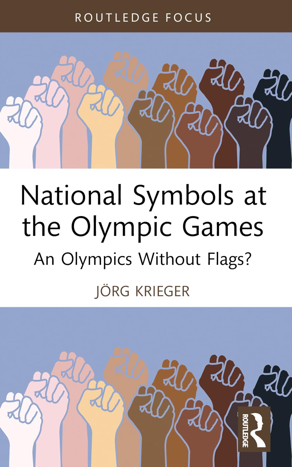 National Symbols at the Olympic Games: An Olympics Without Flags? (Routledge Focus on Sport, Culture and Society)