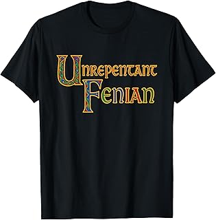 Unrepentant Fenian - Irish History Medieval Political Quote T-Shirt