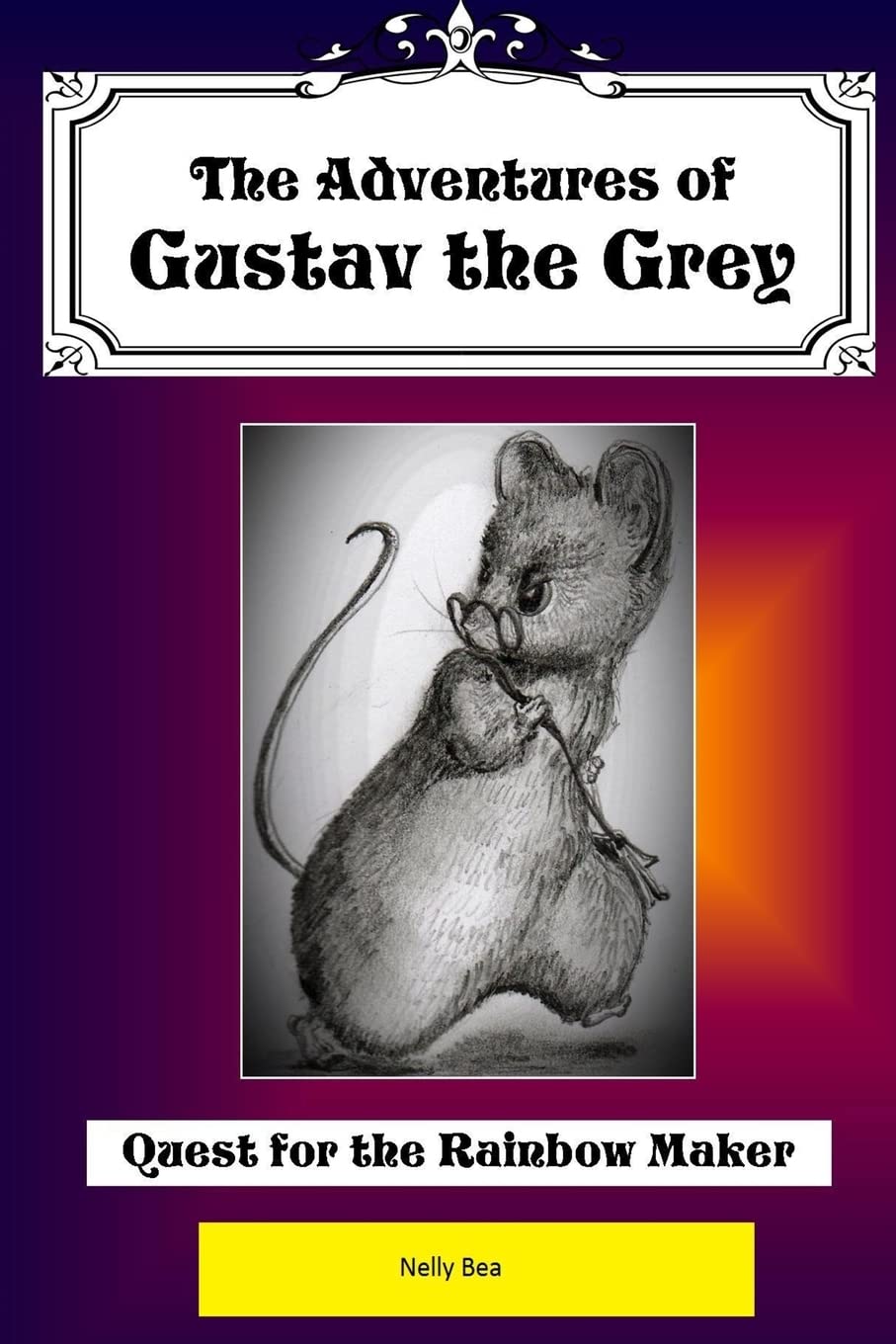The Adventures of Gustav the Grey: Quest for the Rainbow Maker: Volume 1