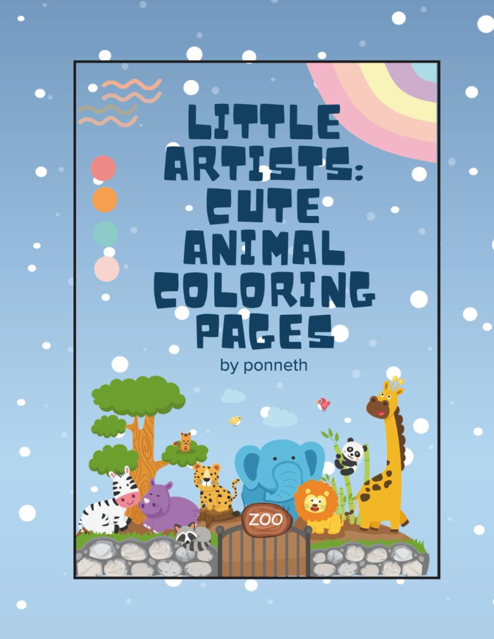 Little Artists: Cute Animal Coloring Pages: Fun and Easy Coloring Pages for Kids