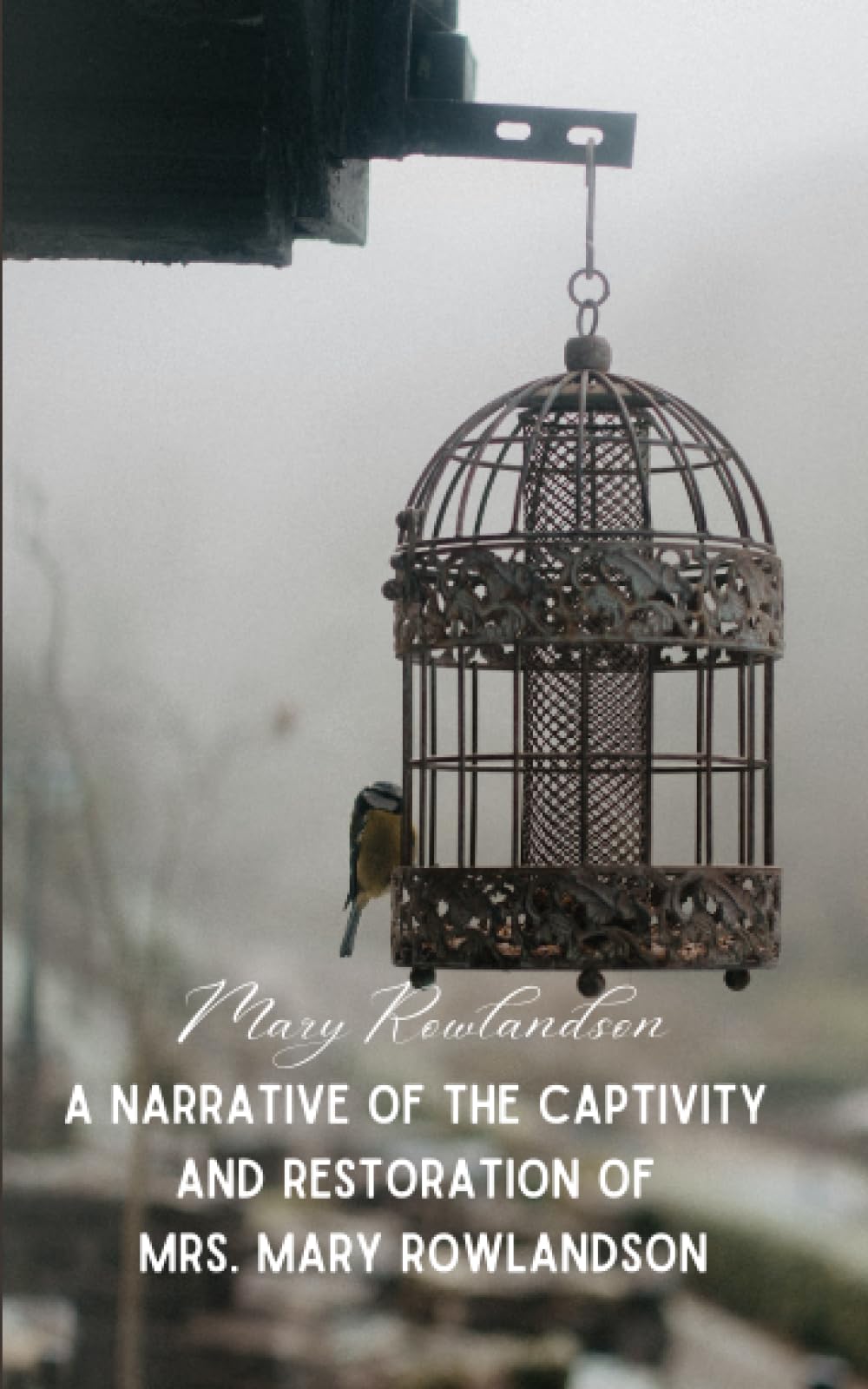 A Narrative of the Captivity and Restoration of Mrs. Mary Rowlandson: An Account of Colonial Massachusetts History (Annotated)
