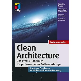 Clean Architecture - Gute Softwarearchitekturen: Das Praxis-Handbuch f&uuml;r professionelles Softwaredesign. Regeln und Paradigme