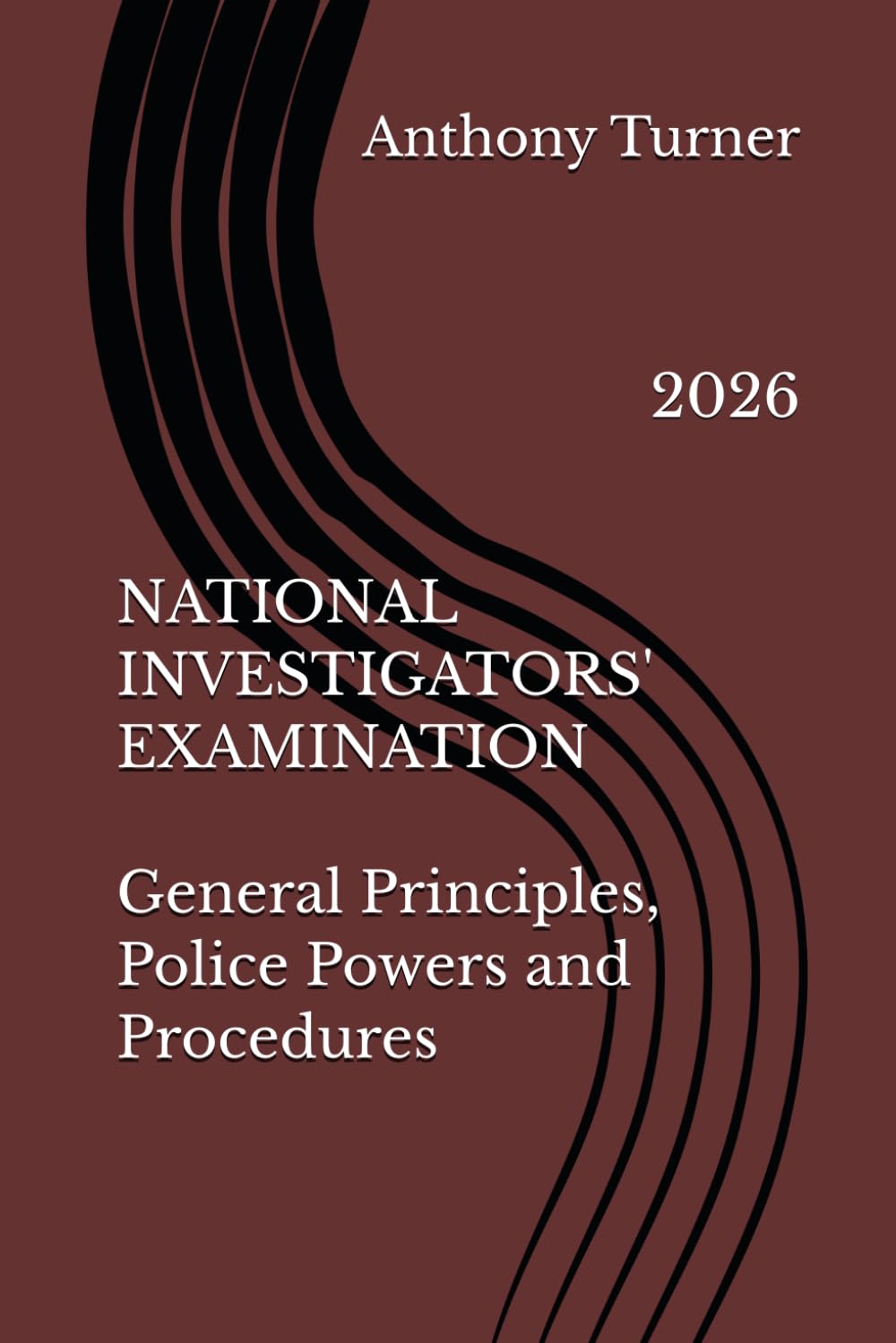 NATIONAL INVESTIGATORS' EXAMINATION General Principles, Police Powers and Procedures: 2026