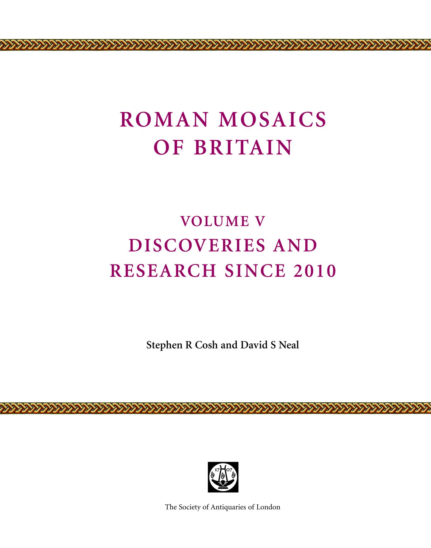 Roman Mosaics of Britain Volume V: Discoveries and research since 2010: V - Discov