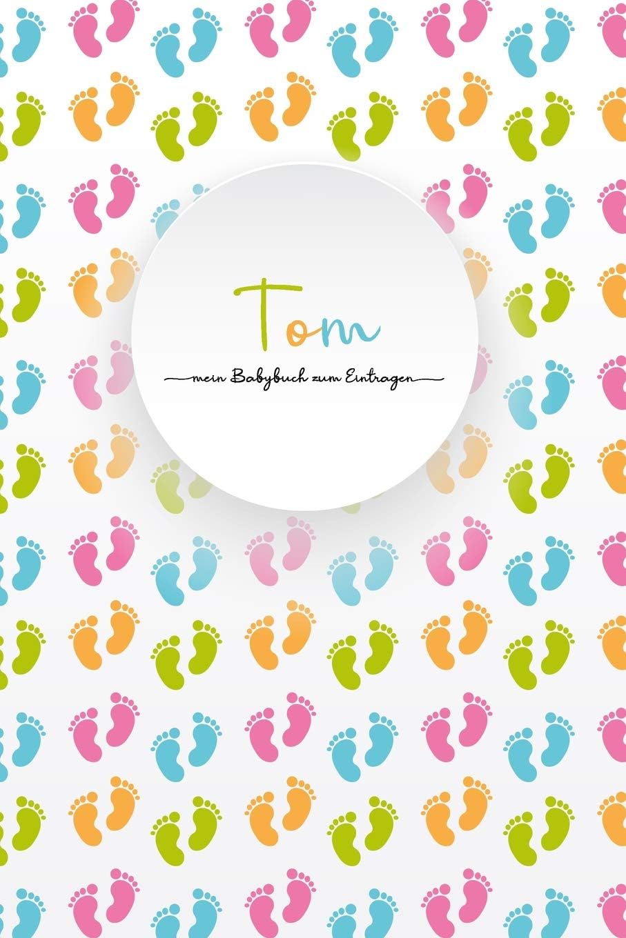 Tom - mein Babybuch zum Eintragen: Personalisiertes, leeres Baby-Buch zum Selbstgestalten, in Farbe