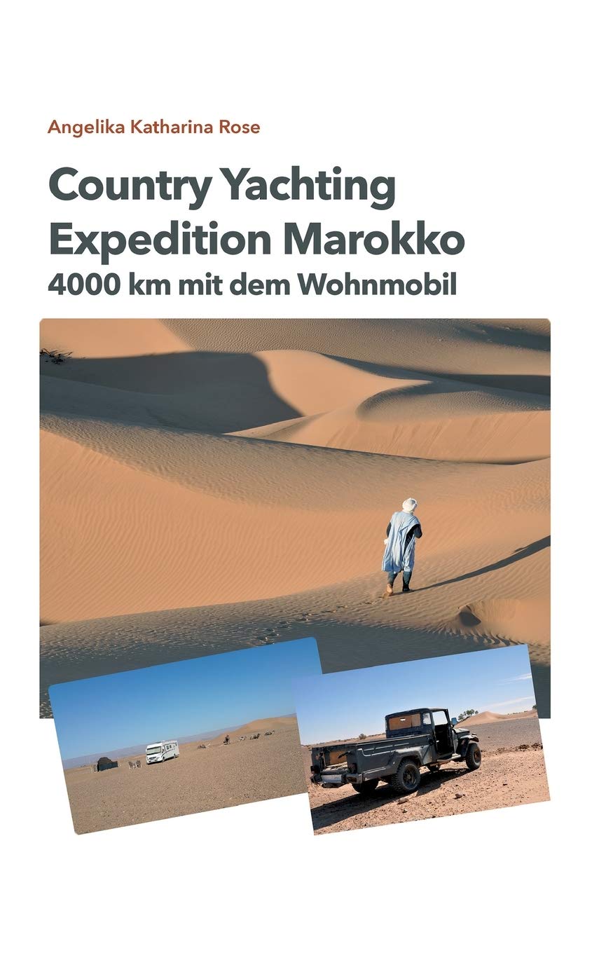 Country Yachting - Expedition Marokko: 4000 km Marokko - Ein Wohnmobil Abenteuer ohne Allrad!