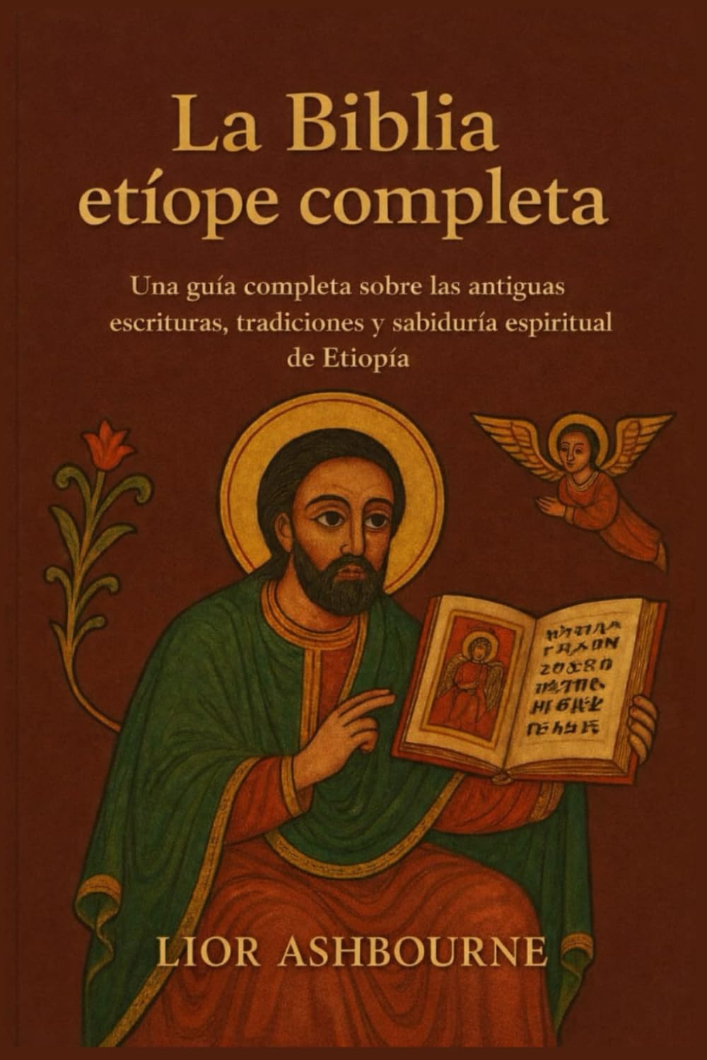 La Biblia etíope completa: Una guía completa sobre las antiguas escrituras, tradiciones y sabiduría espiritual de Etiopía
