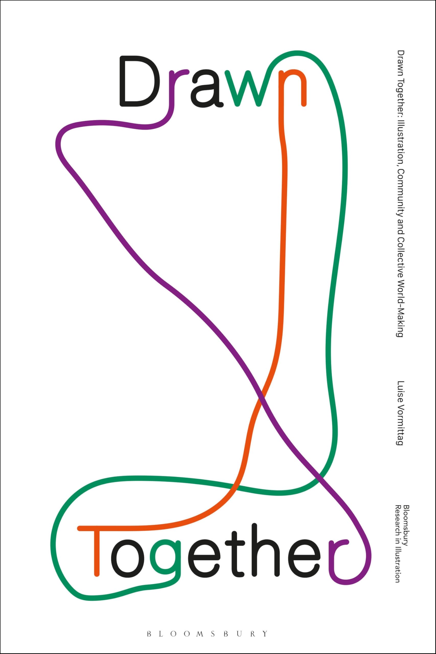 Drawn Together: Illustration, Community and Collective World-Making (Bloomsbury Research in Illustration Series)
