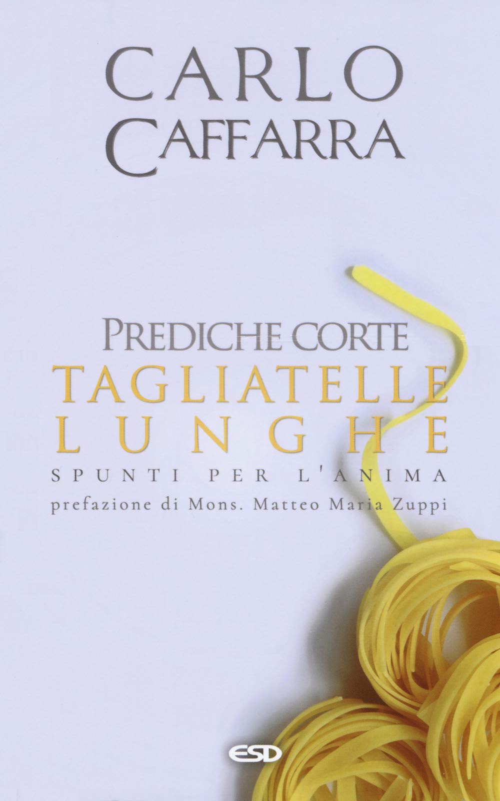 Prediche Corte Tagliatelle Lunghe. Spunti Per L'anima - 4