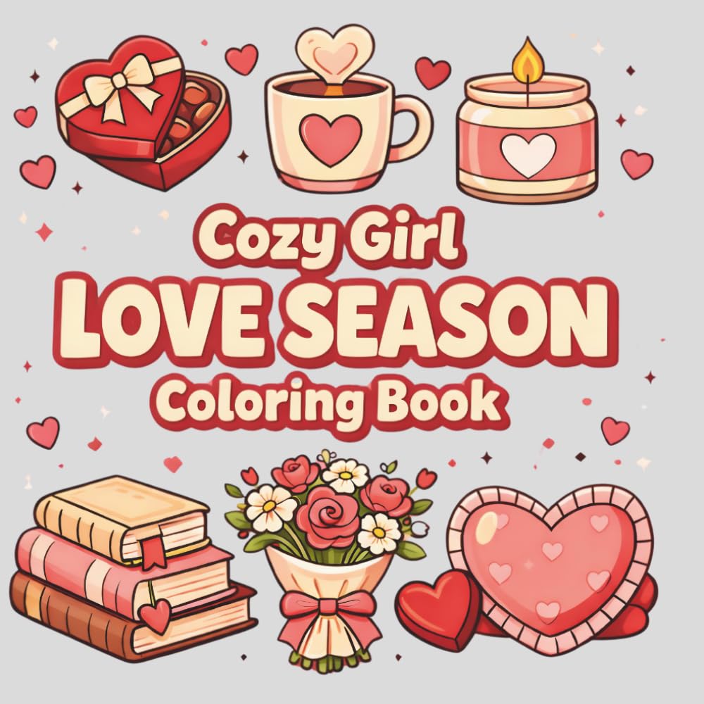 Cozy Girl Love Season Coloring Book: Relaxing Bold & Easy Coloring Pages with Cozy Objects, Hearts, and Romantic Designs for Teens and Adults