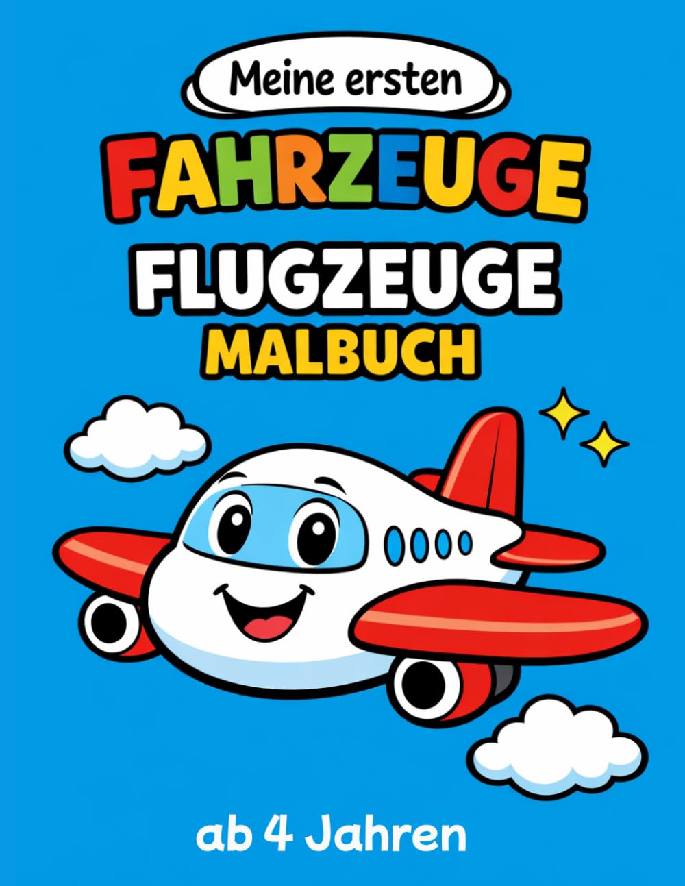 Flugzeuge Malbuch ab 4 Jahren- Meine ersten Fahrzeuge Band 7: Einfache Flugzeuge zum Ausmalen für Kinder ab 4 Jahren – kindgerechte Motive mit großen Flächen & extra Kreativ-Seite