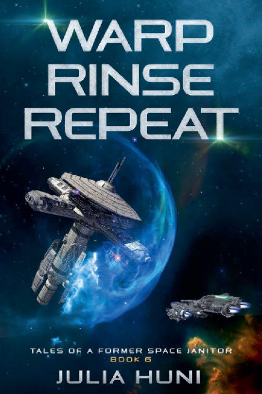 Warp, Rinse, Repeat: 6 (Tales of a Former Space Janitor)