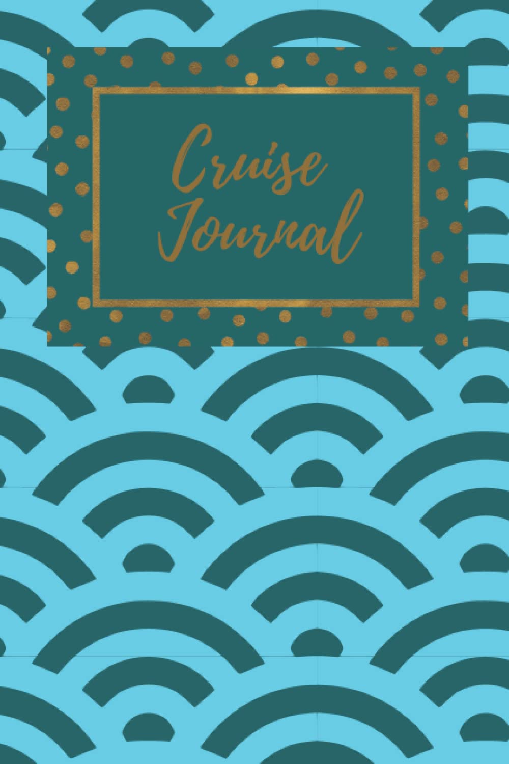 Cruise Journal: for those who love the sea and travel on cruises!.: Cruise Ship Log Journal, Ship cruise planner, Travel log book, Trip diary, 6x9, 120 pages.