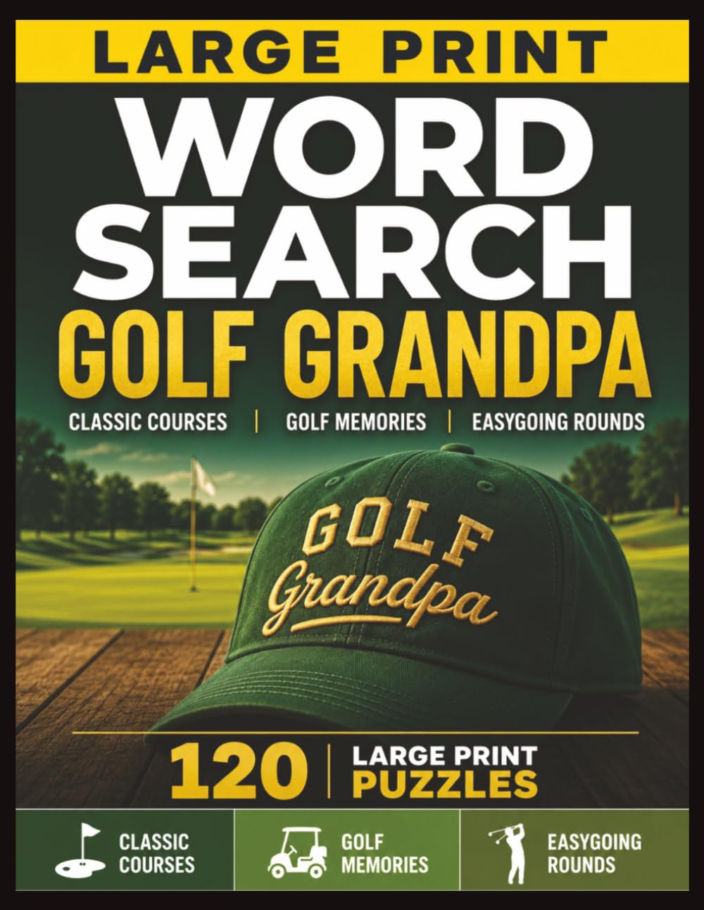 Large Print Word Search: Golf Grandpa: 120 Relaxing Word Search Puzzles for Golf Grandpas | Easy-to-Read Large Print Activities Featuring Classic ... Easygoing Rounds (Golf Lovers Puzzle Series)