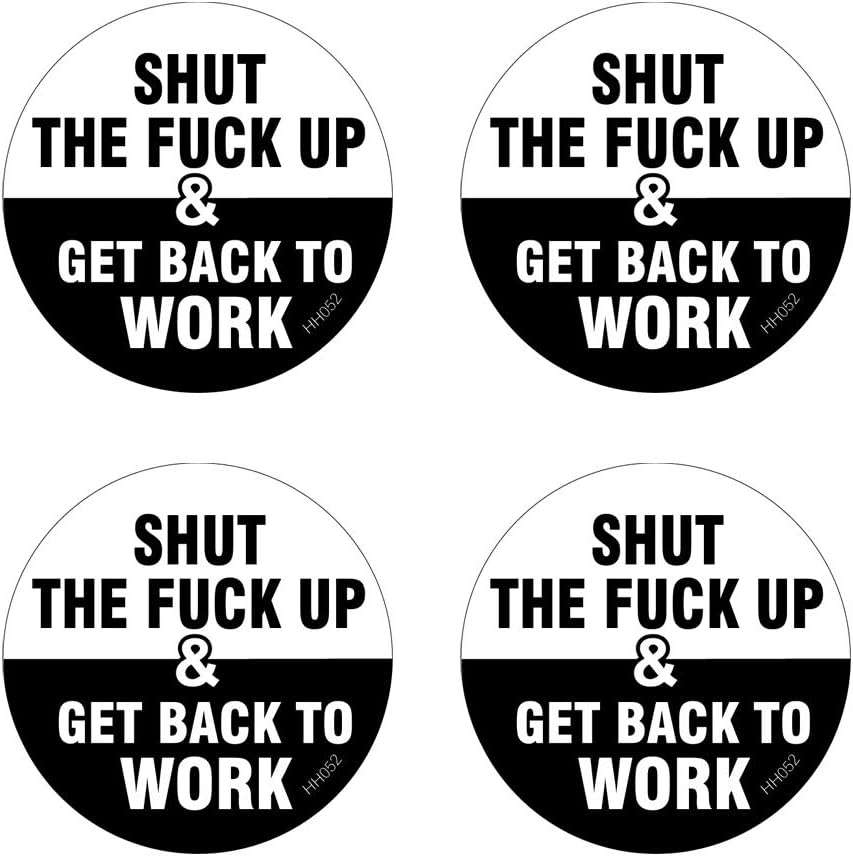 Shut The Fuck Up & Get Back to Work Hard Hat Stickers 4 Pack