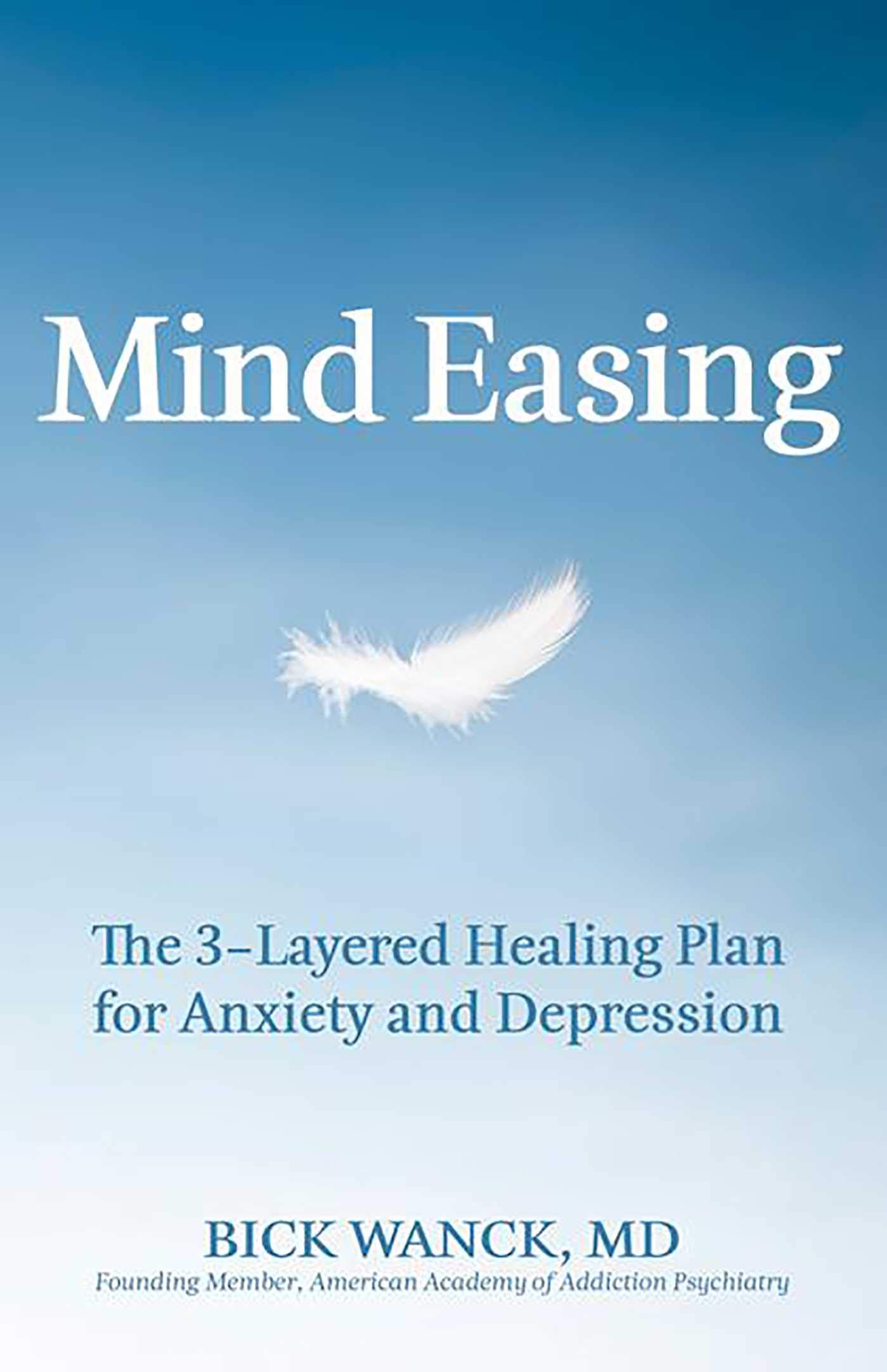 Mind Easing: The Three-Layered Healing Plan for Anxiety and Depression