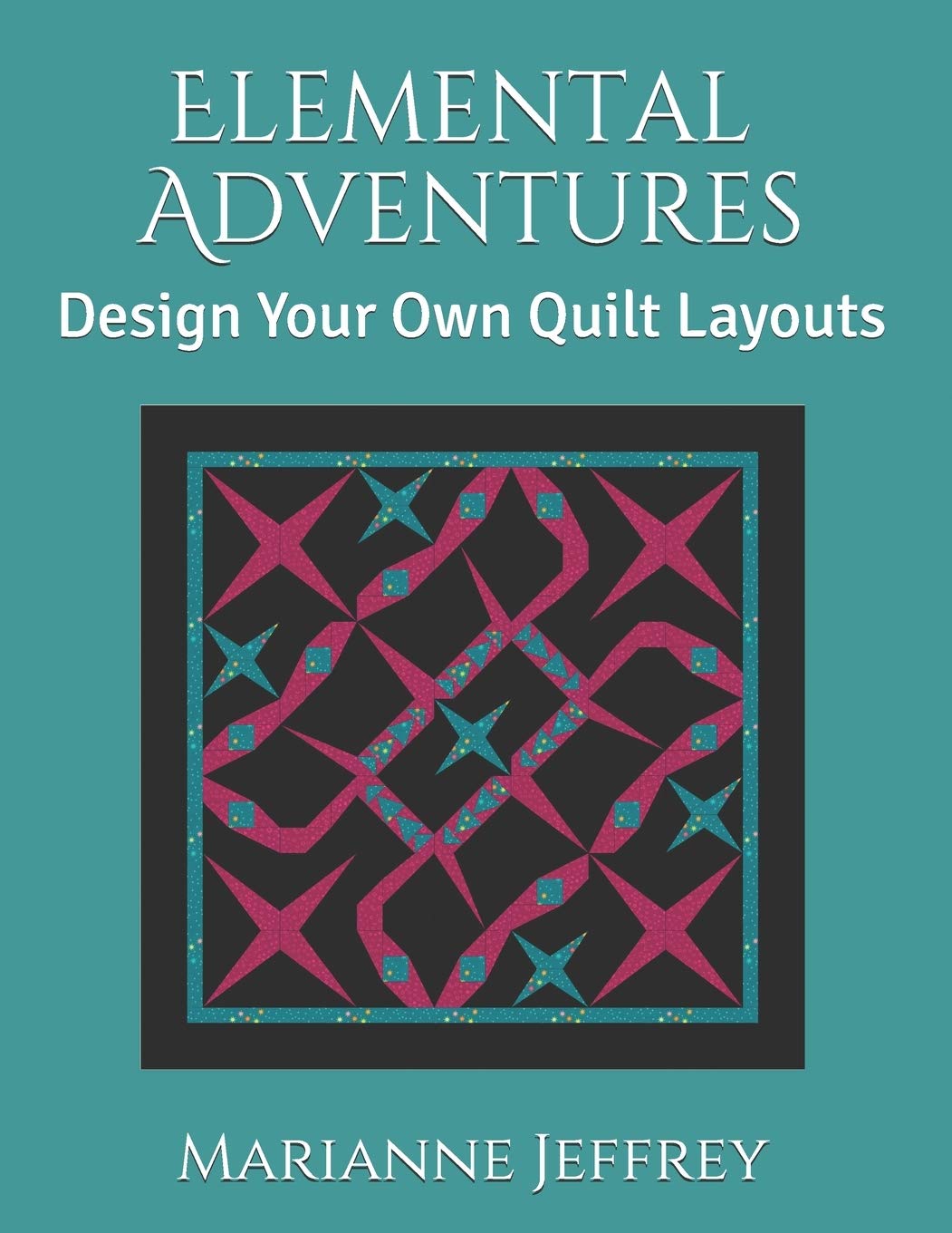 Elemental Adventures: Design Your Own Quilt Layouts