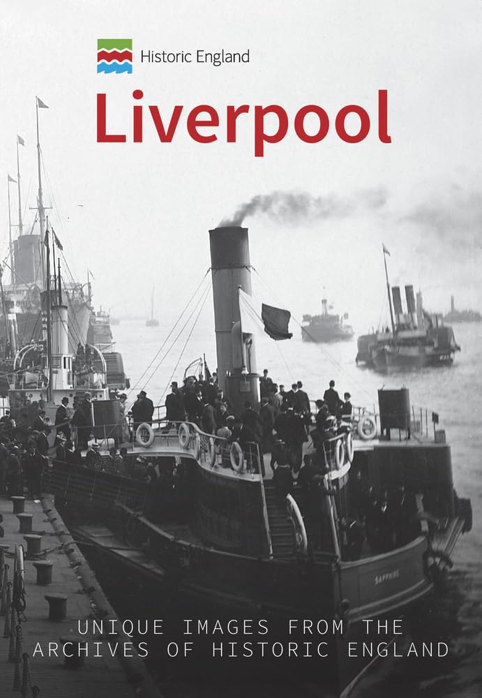 Historic England: Liverpool: Unique Images from the Archives of