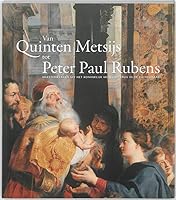 Van Quinten Metsijs tot Peter Paul Rubens Meesterwerken Uit Ht Koninklijk Museum Terus in de Kathedraal 9085865271 Book Cover