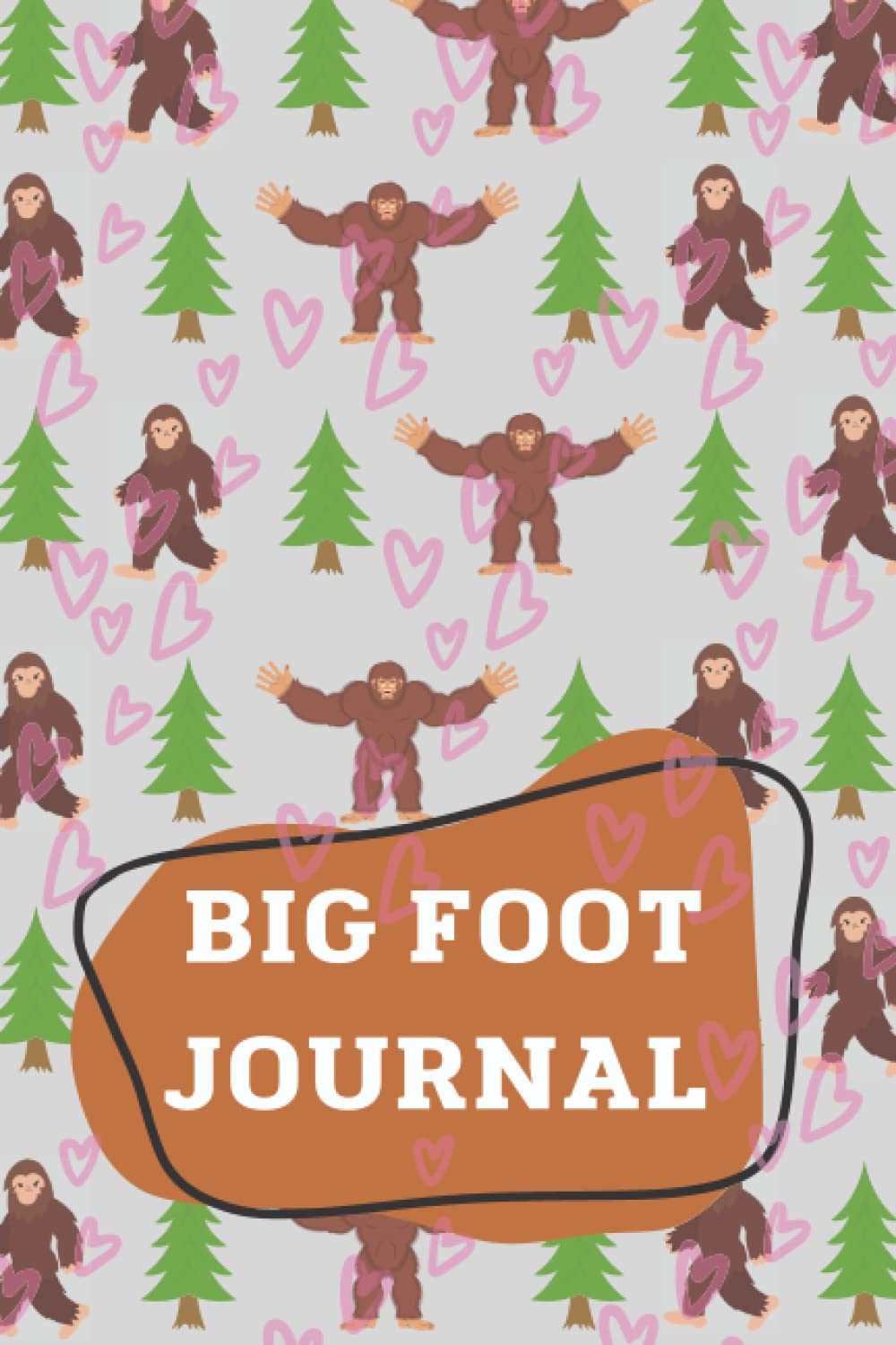 Big Foot Journal: Valentines Day Bigfoot Notebook Journal Paperback ,Valentines Day Bigfoot Notebook/ journal Gift Ideas For Her Him.present Bigfoot Gift for women men