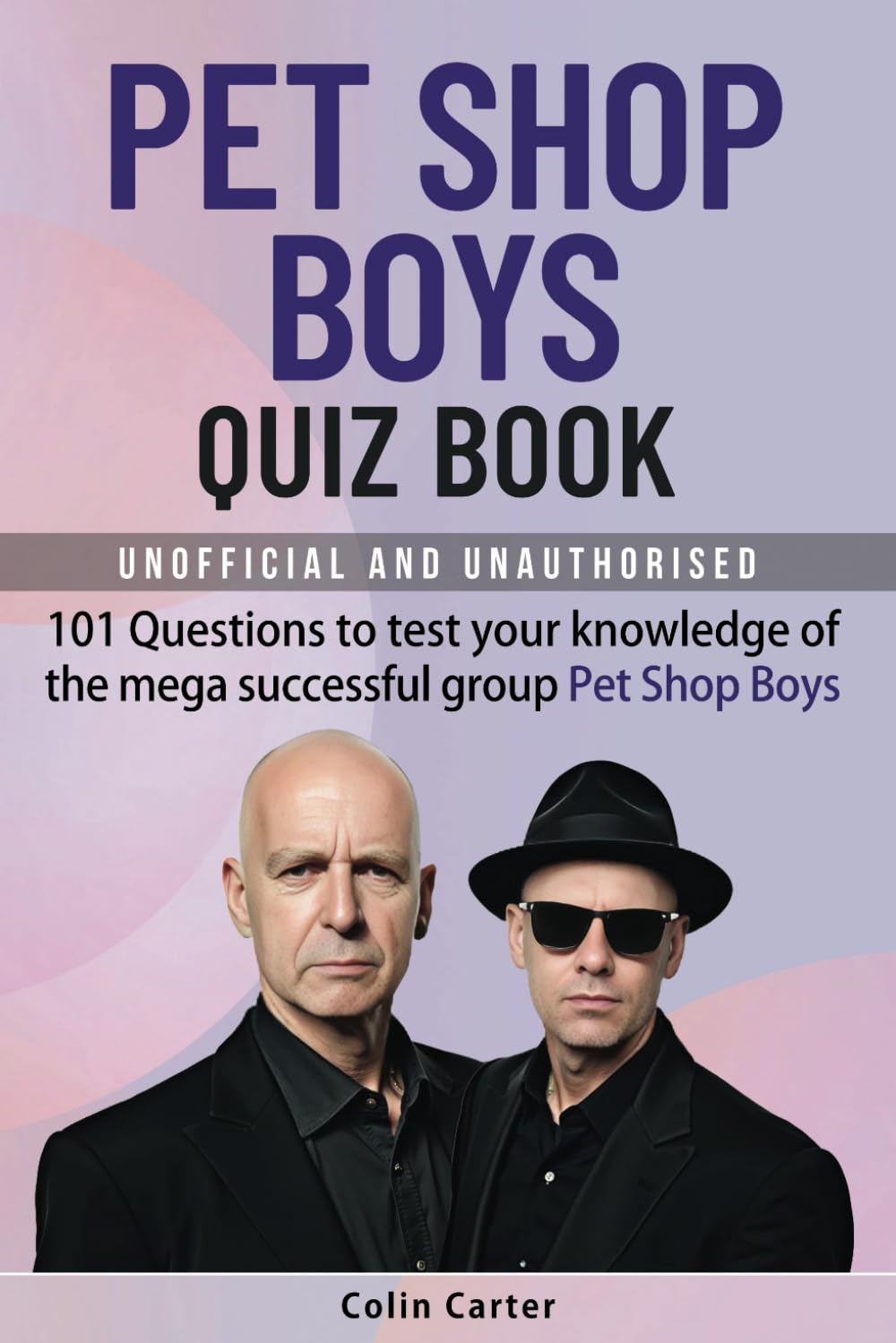Pet Shop Boys Quiz Book: 101 Questions To Test Your Knowledge Of The Mega Successful Group Pet Shop Boys