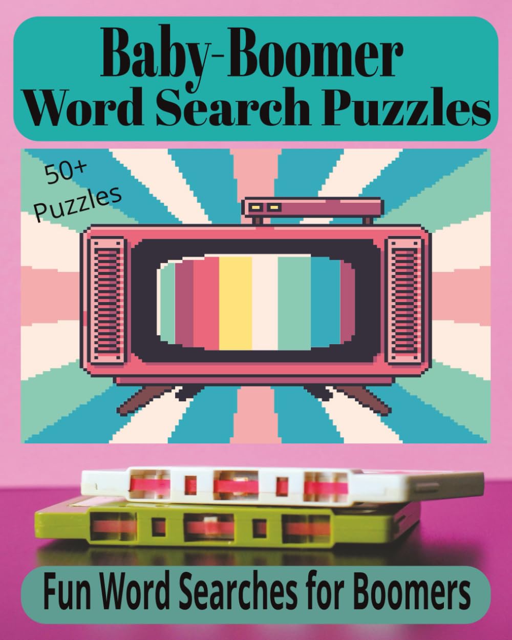 Baby Boomer Word Seach Puzzle Book: “Fun and Nostalgic word Search Puzzles to Relive the Best of the 50s, 60s, and 70s”. Large Print Relaxing Word ... Era” 8x10 inches 55+ Puzzles with Solutions