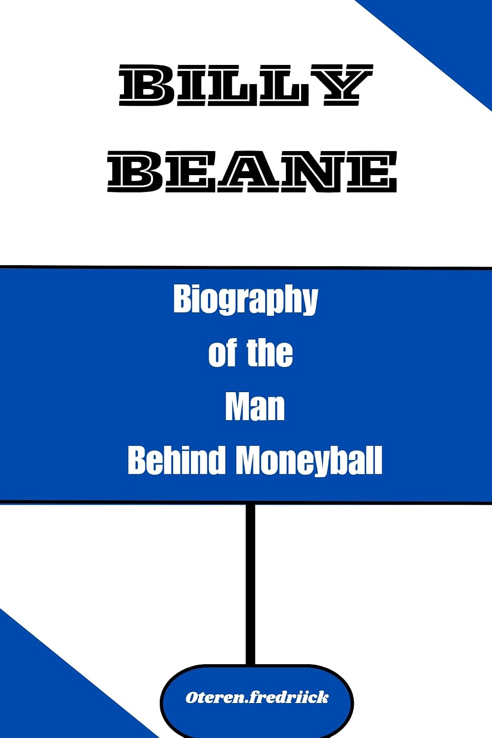BILLY BEANE: Biography of the Man Behind Moneyball