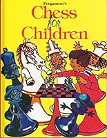 Pergamon's Chess for Children 0080411096 Book Cover