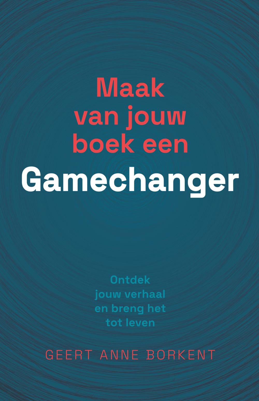 Maak van jouw boek een gamechanger: Ontdek jouw verhaal en breng het tot leven