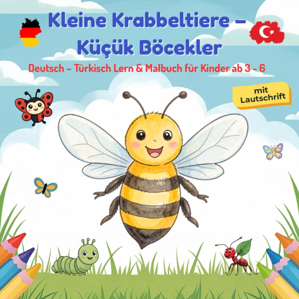 Kleine Krabbeltiere – Küçük Böcekler: Deutsch–Türkisch Lern- und Malbuch für Kinder ab 3 bis 6 - mit 35 Ausmalbildern und 100 Wörtern mit Lautsprache (Zweisprachige Malbücher)