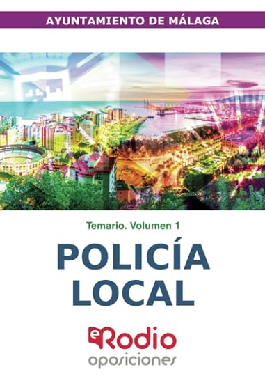 Policía Local. Ayuntamiento de Málaga. Temario. Volumen 1