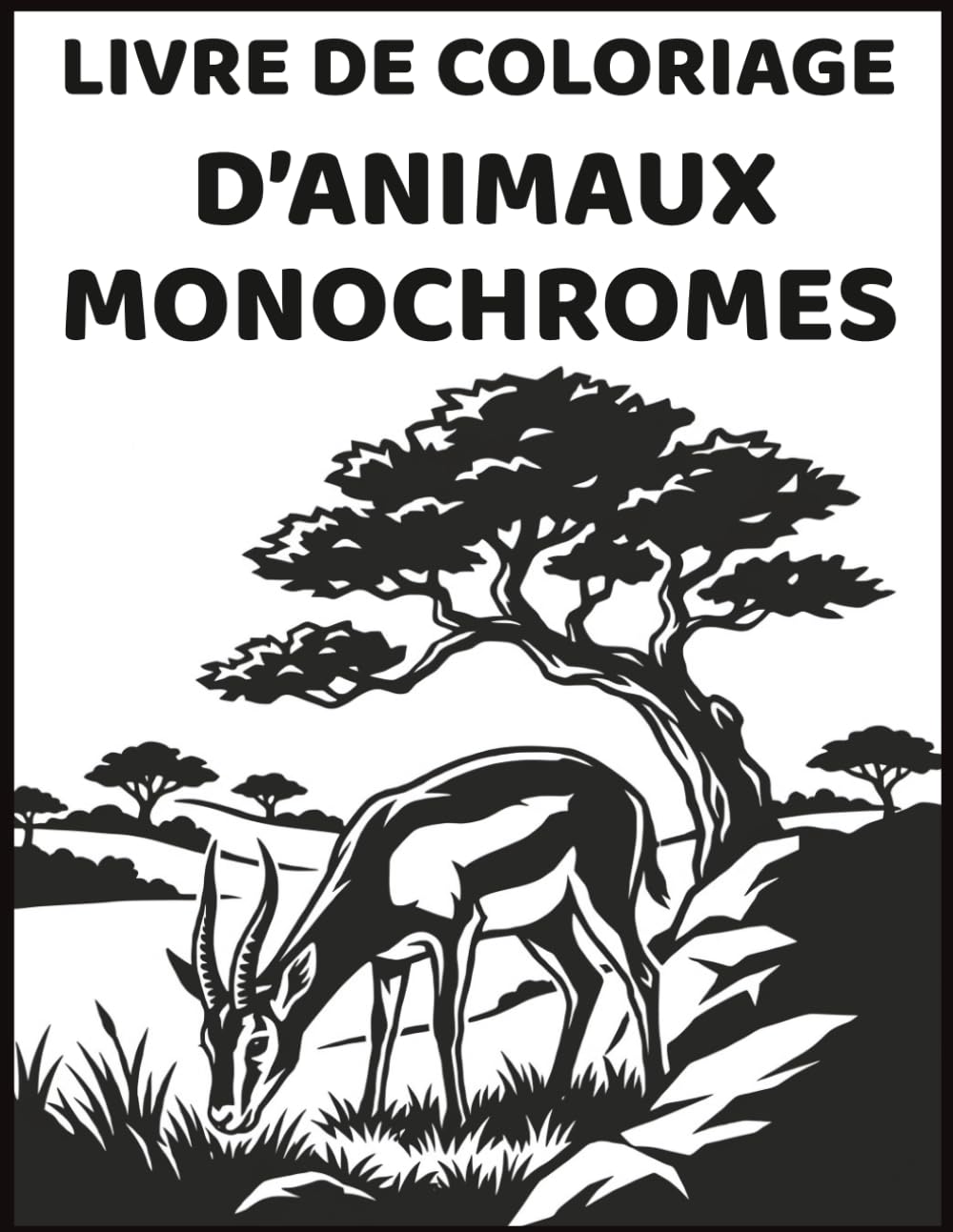 Livre de coloriage d’animaux monochromes: Coloriage animaux monochromes pour un moment de calme