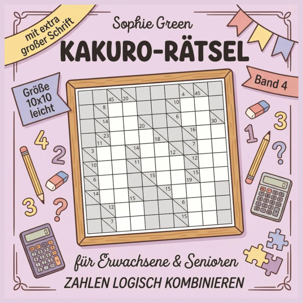 Kakuro Rätsel - für Erwachsene und Senioren | Zahlen logisch kombinieren | Rätselbuch mit extra großer Schrift | Größe10x10 einfach | Geschenkidee | Band 4 (Deine große Rätselstube)