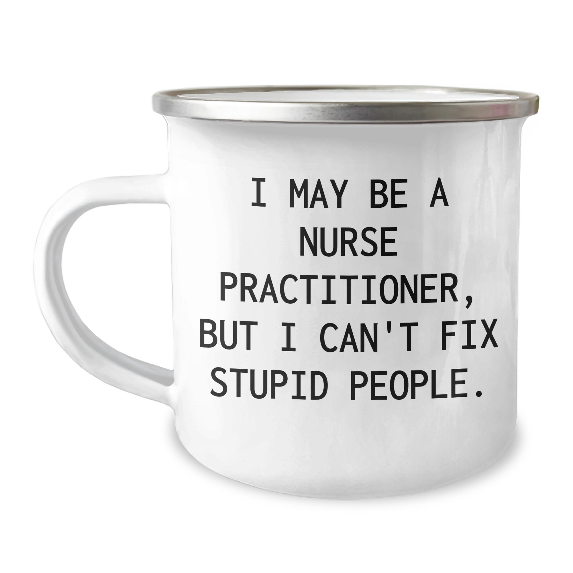 Nurse Practitioner Camping Mug - Funny Quote Gift for Birthday — funny ceramic mug from ShopProudGifts