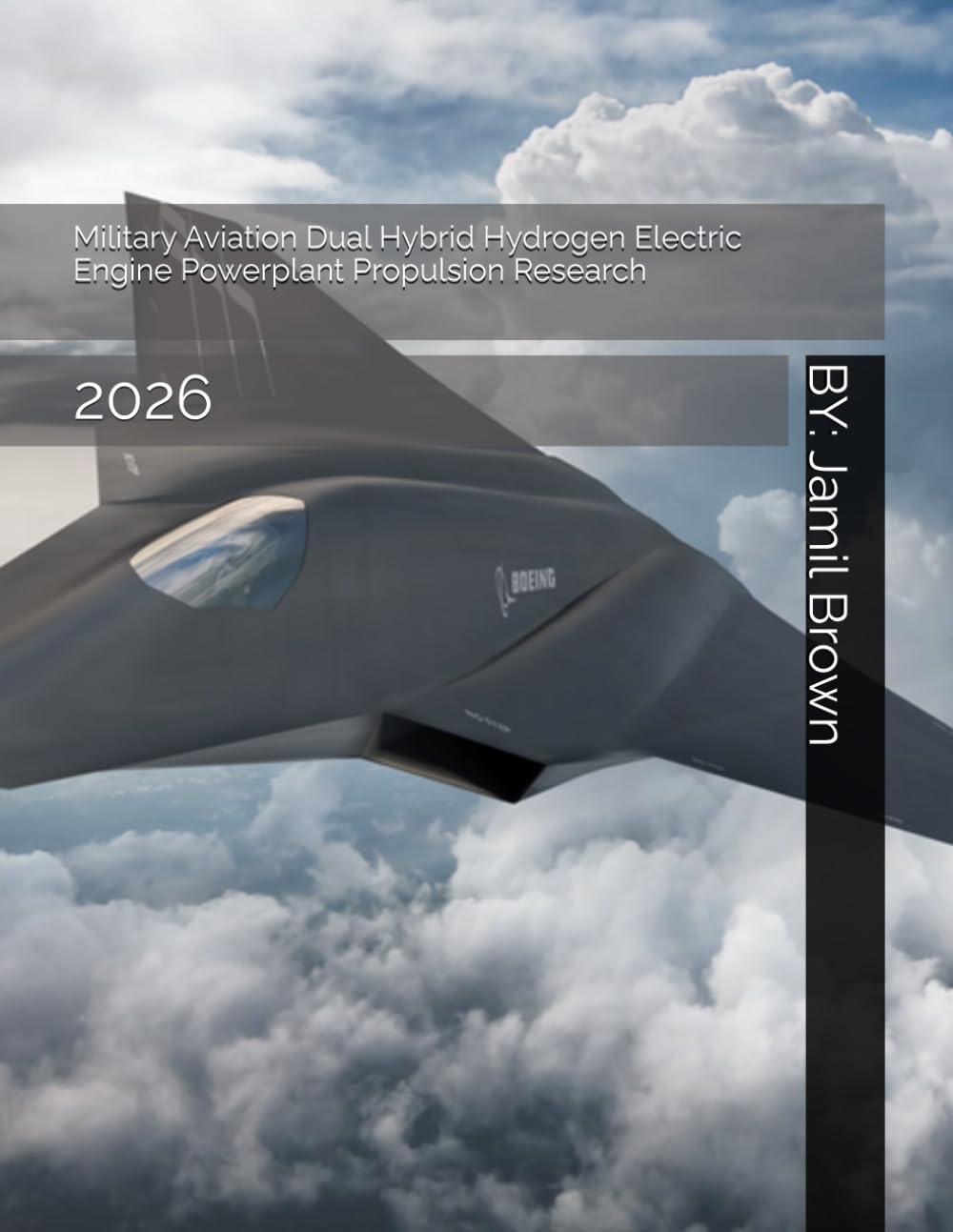 Military Aviation Dual Hybrid Hydrogen Electric Engine Powerplant Propulsion Research: 2026 (Enhanced Military Technology)