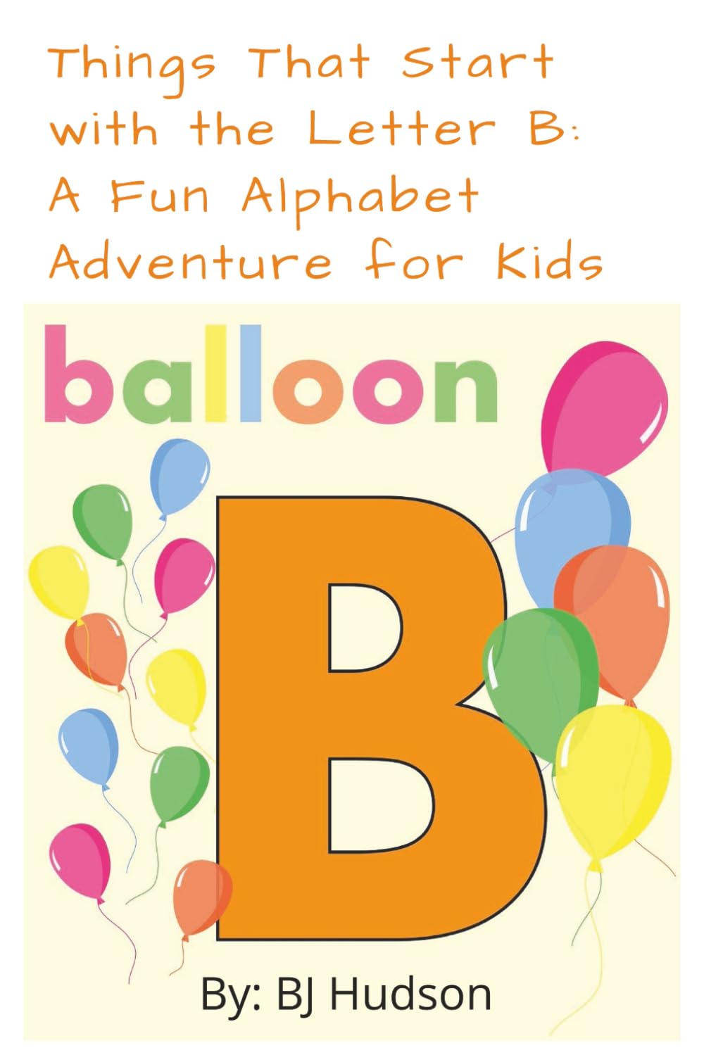 Things that Start with the Letter B: A Fun Alphabet Adventure for Kids