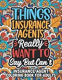 Insurance Agent Gifts: Insurance Agent Coloring Book For Adults: Motivational Swear Word Coloring Book for Insurance Agents with funny Cuss Words for ... Insurance Agent Gifts For Women & Men