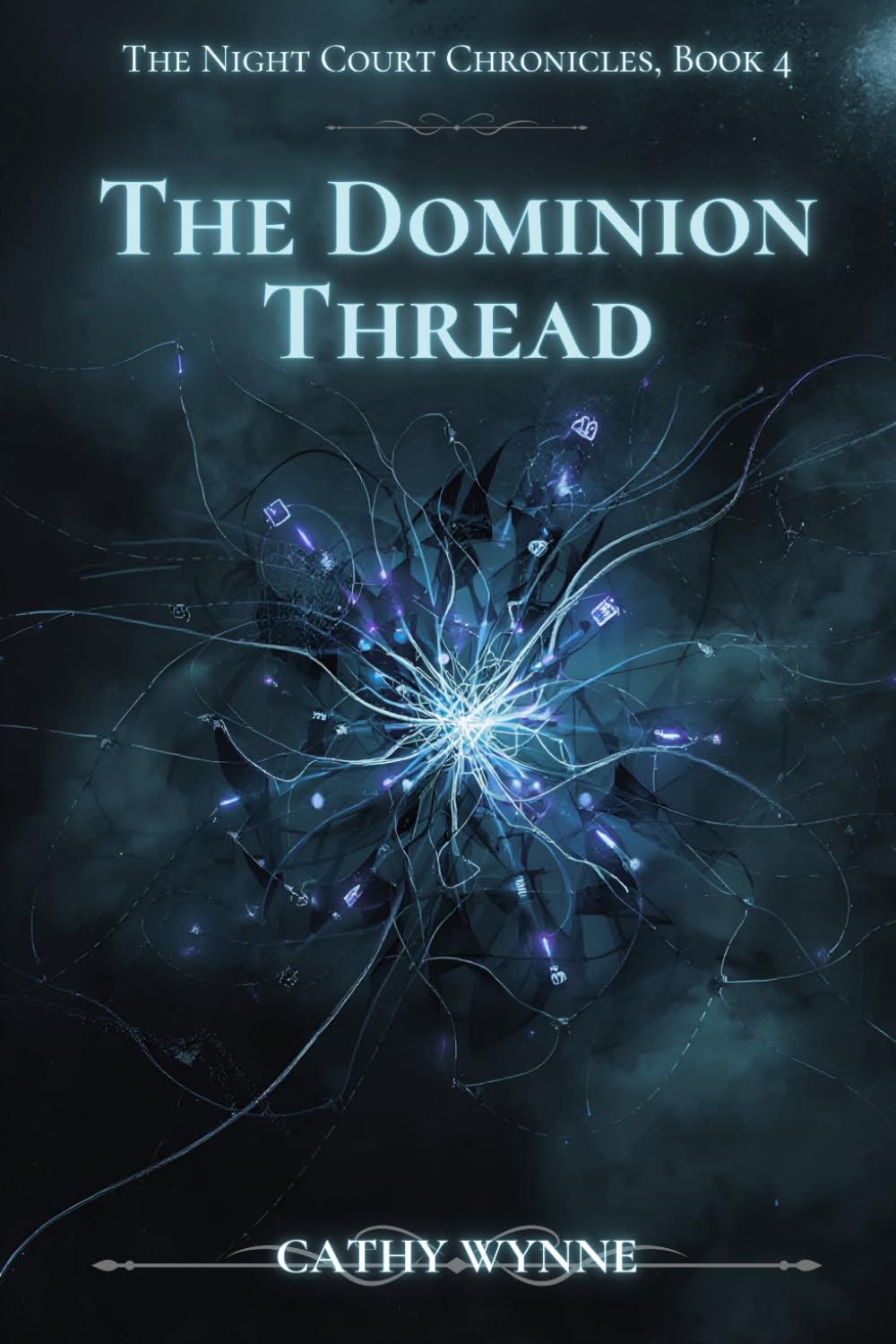 The Dominion Thread: The Night Court Chronicles, Book 4