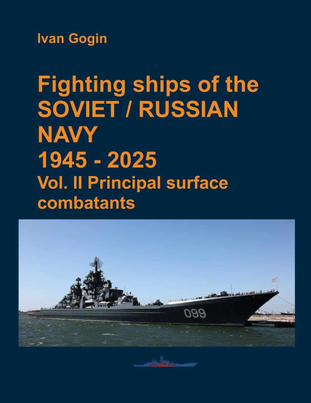 Fighting ships of the Soviet / Russian Navy 1945-2025. Vol. II Principal surface combatants