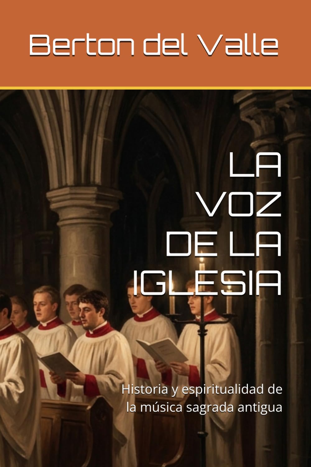 LA VOZ DE LA IGLESIA: Historia y espiritualidad de la música sagrada antigua