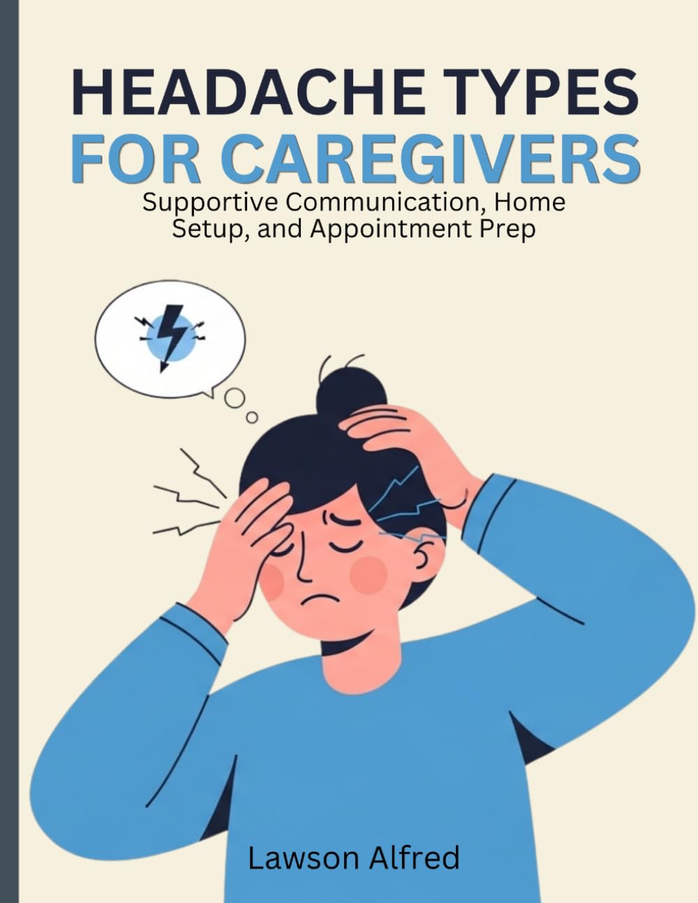 Headache Types For Caregivers: Supportive Communication, Home Setup, and Appointment Prep