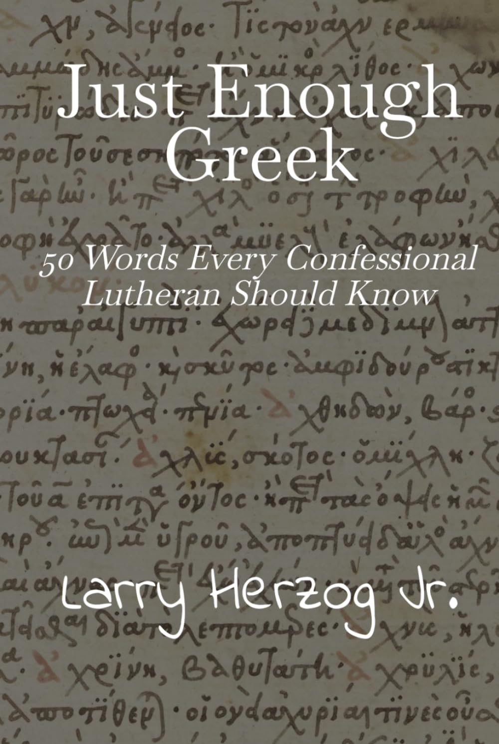 Just Enough Greek: 50 Words Every Confessional Lutheran Should Know