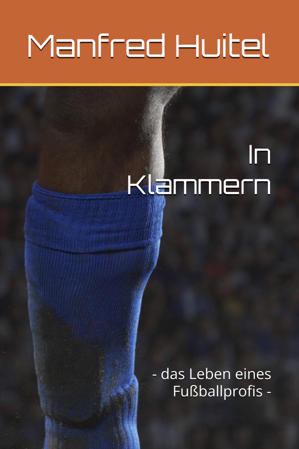 In Klammern: - das Leben eines Fußballprofis -