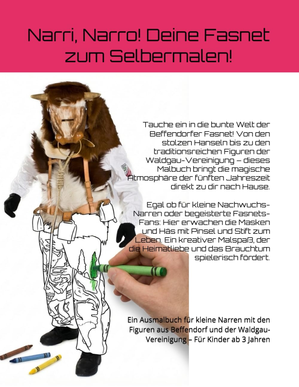 Kunterbunte Fasnet in Beffendorf und dem Waldgau: Ein Ausmalbuch für kleine Narren mit den Figuren aus Beffendorf und der Waldgau-Vereinigung – Für Kinder ab 3 Jahren