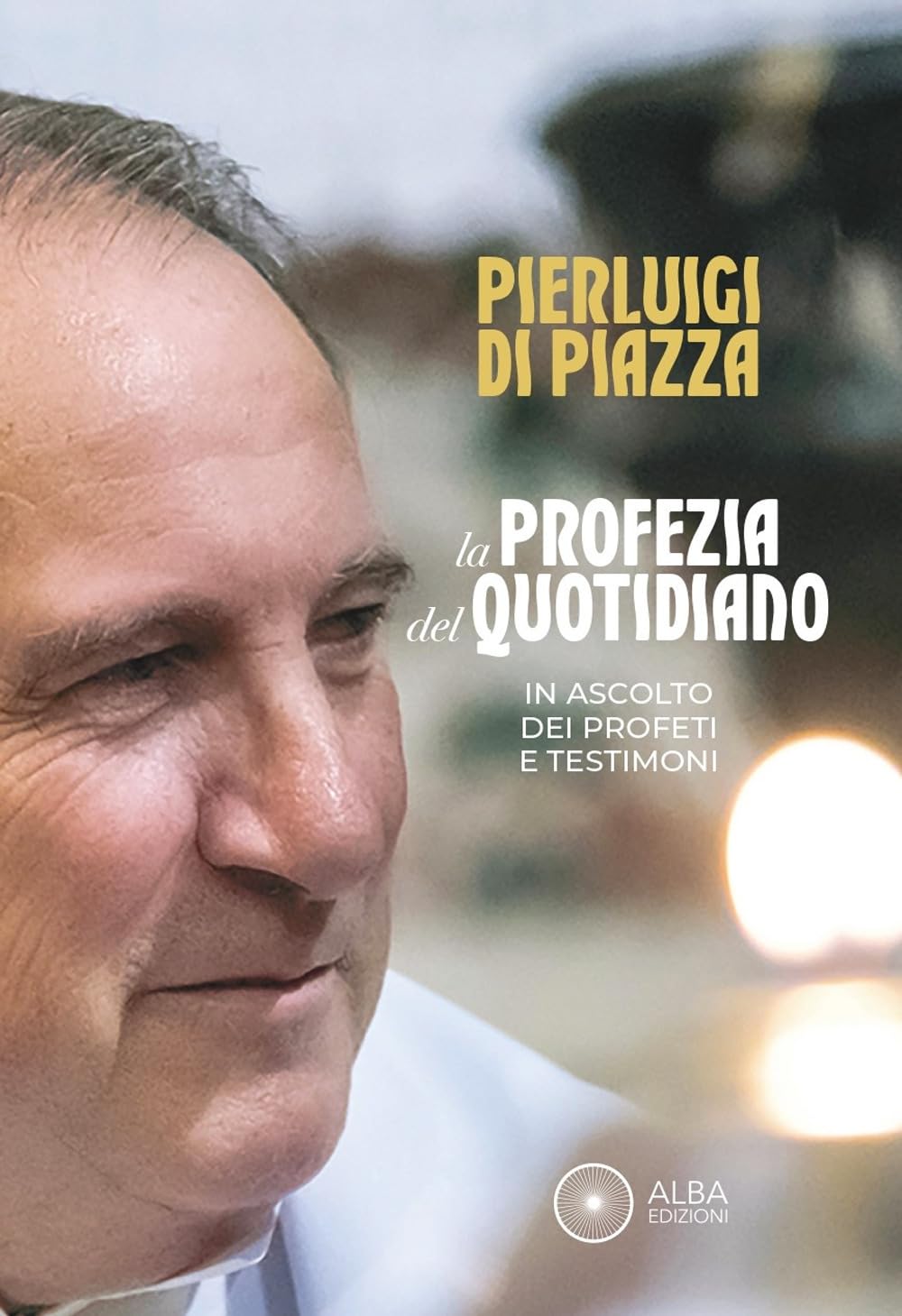 La Profezia Del Quotidiano. In Ascolto Dei Profeti E Testimoni - 4