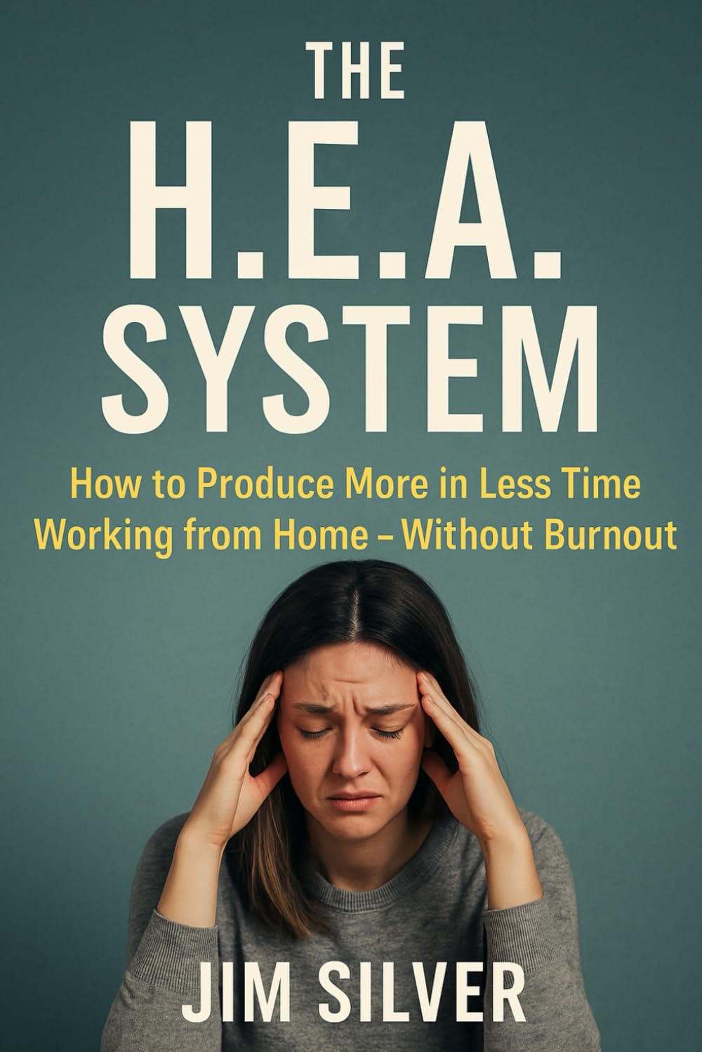 The H.E.A. System: How to Get More Done in Less Time Working from Home — Without Burnout: A simple method that combines habits, energy, and ... days. (The Sustainable Productivity Series)